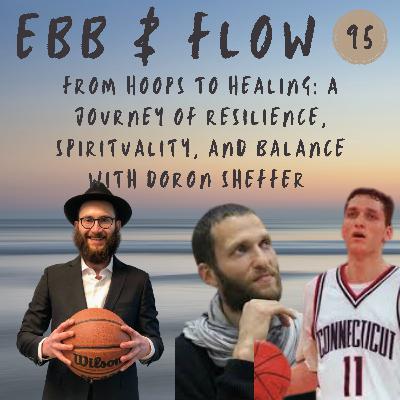95: From Hoops to Healing: A Journey of Resilience, Spirituality, and Balance with Doron Sheffer