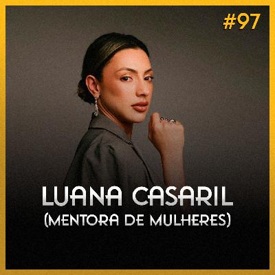 Luana Casaril (Mentora de Mulheres) - Online Cast #97