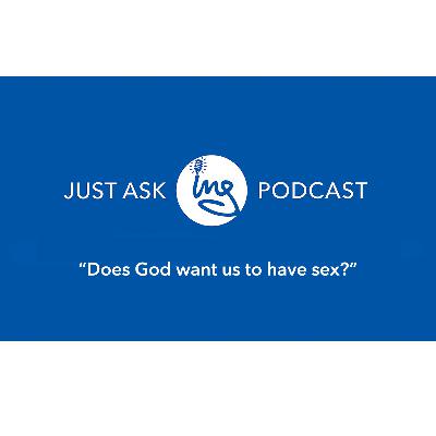 Does God want us to have sex? Does God want us to have sex?