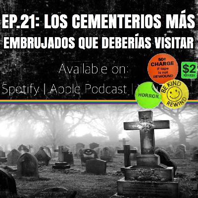 EP 21: LOS CEMENTERIOS MÁS EMBRUJADOS QUE TODO AMANTE DE LAS HISTORIAS DE FANTASMAS DEBERÍA VISITAR EP 21: LOS CEMENTERIOS MÁS EMBRUJADOS QUE TODO AMANTE DE LAS HISTORIAS DE FANTASMAS DEBERÍA VISITAR