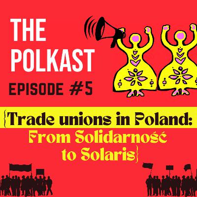 Trade unions in Poland: from Solidarność to Solaris Trade unions in Poland: from Solidarność to Solaris