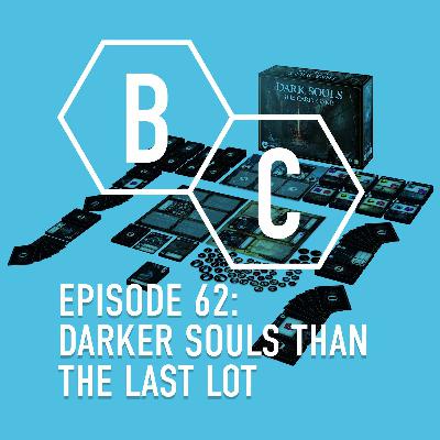 62 - Darker Souls Than The Last Lot 62 - Darker Souls Than The Last Lot