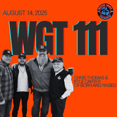WGT #111 - Chris Thomas and Kyle Carter of Born & Raised