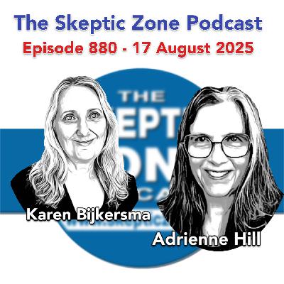 The Skeptic Zone #880 - 17.August.2025