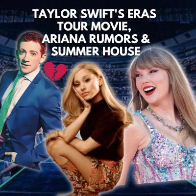 Pop Culture Hot Topics | Taylor Swift's Eras Movie, Ariana Grande Rumors & Where Is Kate Middleton?