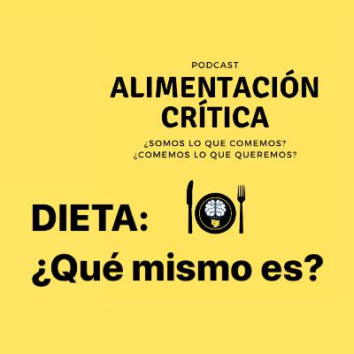 La dieta: ¿Qué mismo es?
