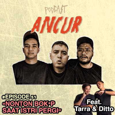 51. Ngebok*p saat Istri Pergi Ft. Tarra & Ditto