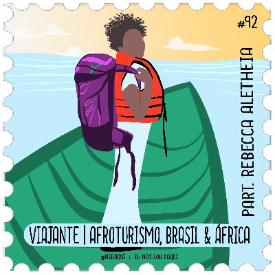 #92 - Viajante | Afroturismo, Brasil & África #92 - Viajante | Afroturismo, Brasil & África