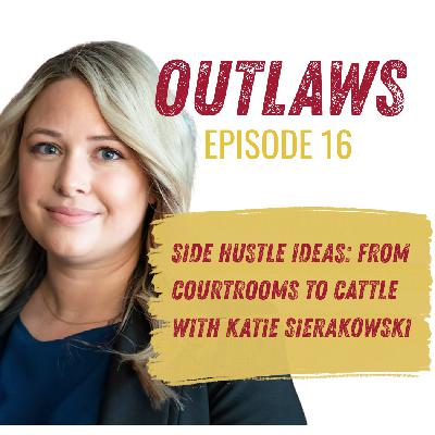 Side Hustle Ideas: From Courtrooms to Cattle with Katie Sierakowski