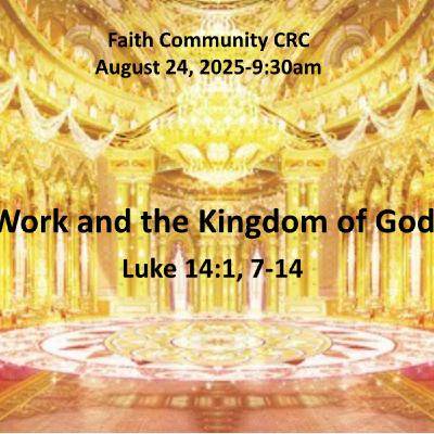 “Work and the Kingdom of God” August 24 2025 A.M. Service “Work and the Kingdom of God” August 24 2025 A.M. Service
