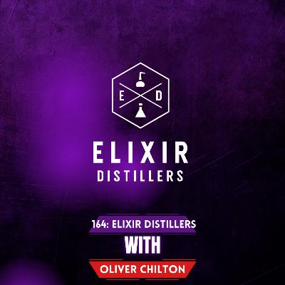 164: Elixir Distillers With Oliver Chilton