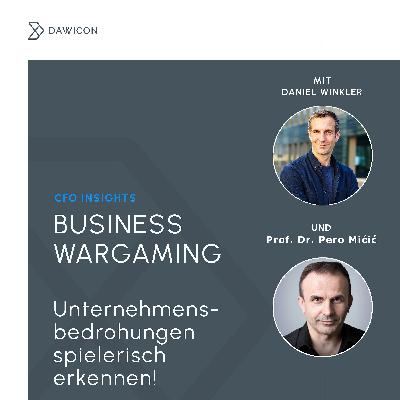 #132 UNTERNEHMENSSTRATEGIE - Mit BUSINESS WARGAMING Bedrohungen für Dein Unternehmen erkennen! - Prof. Dr. Pero Mićić (FMG)
