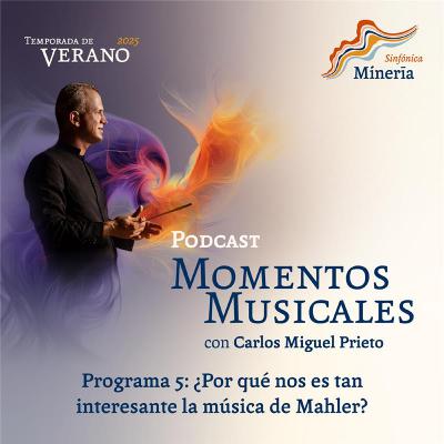 Programa 5: ¿Por qué nos es tan interesante la música de Mahler?