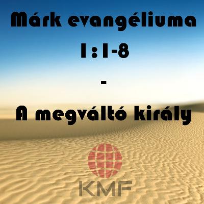A megváltó király (Márk 1:1-8)