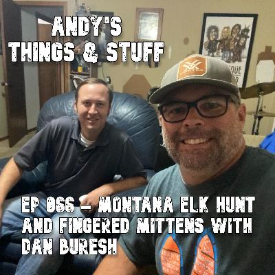 Ep 066 – Montana Elk Hunt and Fingered Mittens with Dan Buresh