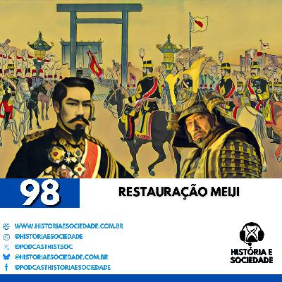 #98 - Restauração Meiji: A virada histórica que mudou o Japão.