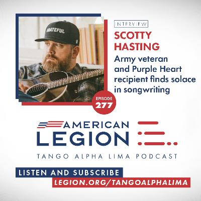 Episode 277: From the battlefield to the Grand Ole Opry with Scotty Hasting