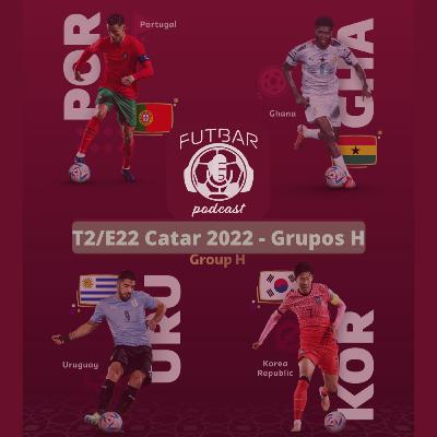 T2/E22: Catar 2022 - Grupo H T2/E22: Catar 2022 - Grupo H