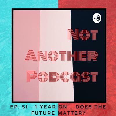 1 Year On... Does the Future Matter?