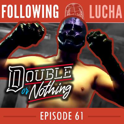“Monster Meets Monster” | Double or Nothing 2023 | Disciples of Death Dead?! | Following Lucha #61