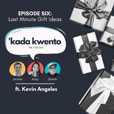 Kwento 06: Last Minute Gift Ideas (ft. Kevin Angeles)