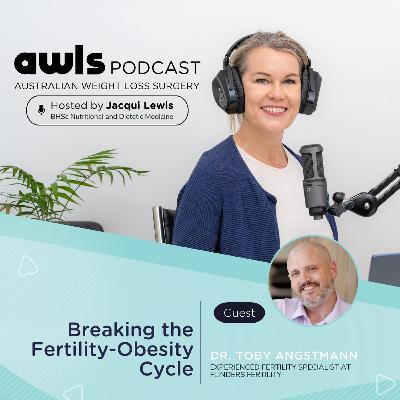 Breaking the Fertility-Obesity Cycle with Dr. Toby Angstmann Breaking the Fertility-Obesity Cycle with Dr. Toby Angstmann