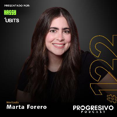 #122 Marta Forero - Priorizar lo importante en la vida y cambiar de industria tras 10 años de trayectoria #122 Marta Forero - Priorizar lo importante en la vida y cambiar de industria tras 10 años de trayectoria