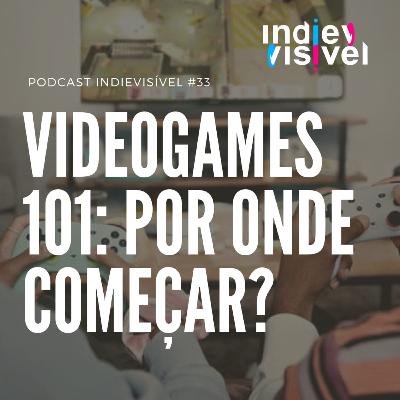 #33: Videogames 101: Por onde começar