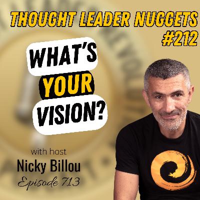 EP713: TL Nuggets #212 - What's Your Vision?
