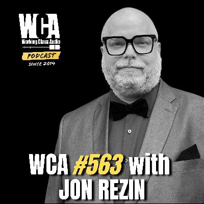 WCA #563 with Jon Rezin– Working Remotely in Ohio, Mixing, Saving Time, Skills and Network