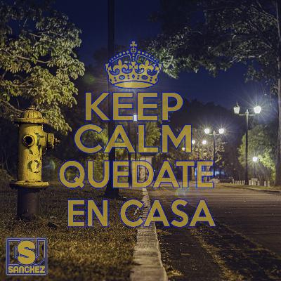 @Dj Sanchez – Keep Calm #quedateencasa