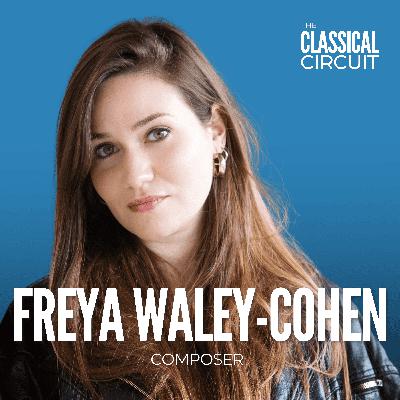 26. Freya Waley-Cohen: sustaining a career as a composer, setting creative parameters, and her song cycle 'Spell Book'