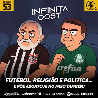 IC 53- Futebol, Religião e Política... E Põe Aborto aí mo Meio Também IC 53- Futebol, Religião e Política... E Põe Aborto aí mo Meio Também