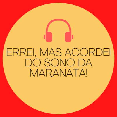 (Tm) 34 - Errei, mas acordei do sono da Maranata!