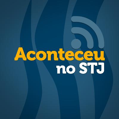 043 #Aconteceu no STJ