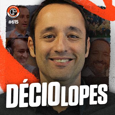 #615 - Décio Lopes [Jornalista]