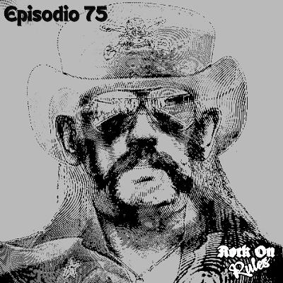 Episodio 75 - Lemmy Kilmister - Motörhead