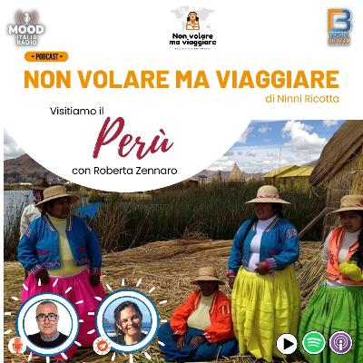 Visitiamo il Perù con Roberta Zennaro