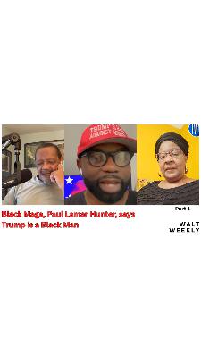 Black MAGA, Paul Lamar Hunter, says Trump is a Black Man : Part 1
