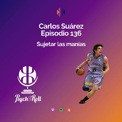 Carlos Suárez. Sujetar las manías - Episodio 136 Carlos Suárez. Sujetar las manías - Episodio 136