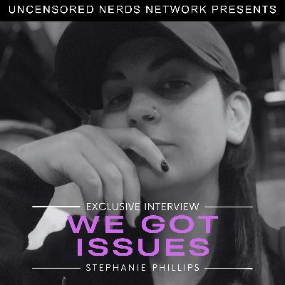 #141 We Got Issues: with Stephanie Phillips