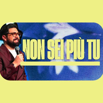 Non sei più tu Non sei più tu