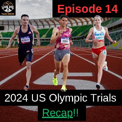Episode 014: RECAP 2024 US Olympic Trials