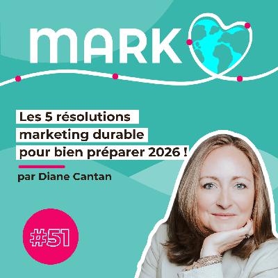 #51 Les 5 résolutions marketing durable pour bien préparer 2026 !
