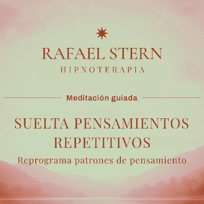 Suelta pensamientos repetitivos - Meditación guiada