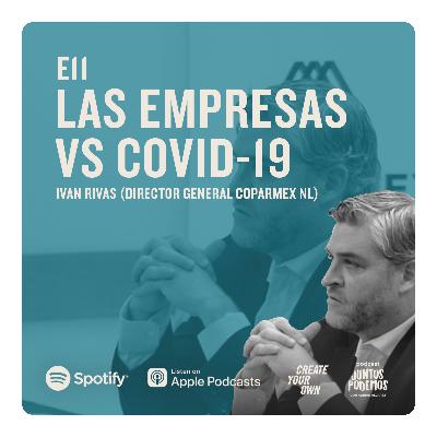 E11 Las Empresas vs COVID-19 | Iván Rivas E11 Las Empresas vs COVID-19 | Iván Rivas