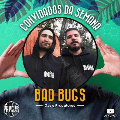 BAD BUGS - Papo Paralello - #105