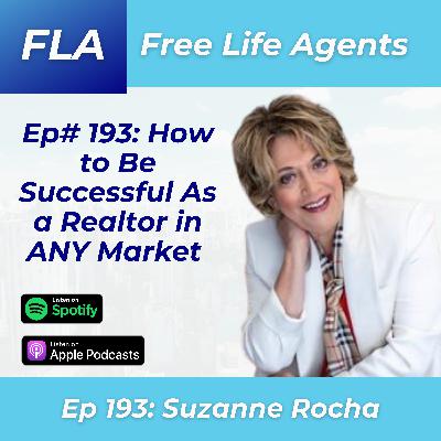 FLA 193 - Suzanne Rocha - Strategies That WORK in ANY Market For Real Estate Agents!