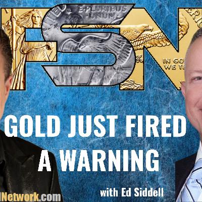 Gold Just Fired a Warning - Ed Siddell #6368 Gold Just Fired a Warning - Ed Siddell #6368