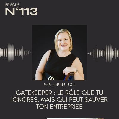 113 - Gatekeeper : le rôle que tu ignores, mais qui peut sauver ton entreprise 113 - Gatekeeper : le rôle que tu ignores, mais qui peut sauver ton entreprise